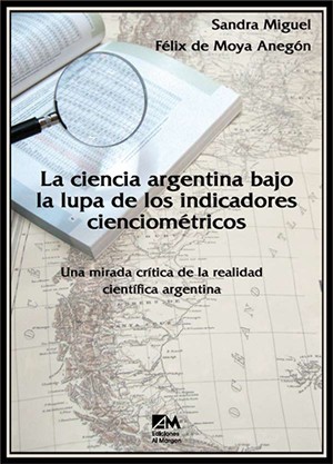 La ciencia argentina bajo la lupa de los indicadores cienciomtricos: una
mirada crtica de la realidad cientfica argentina